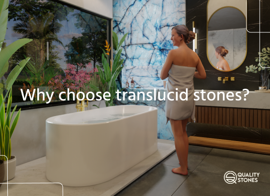 Why choose Translucid Stones